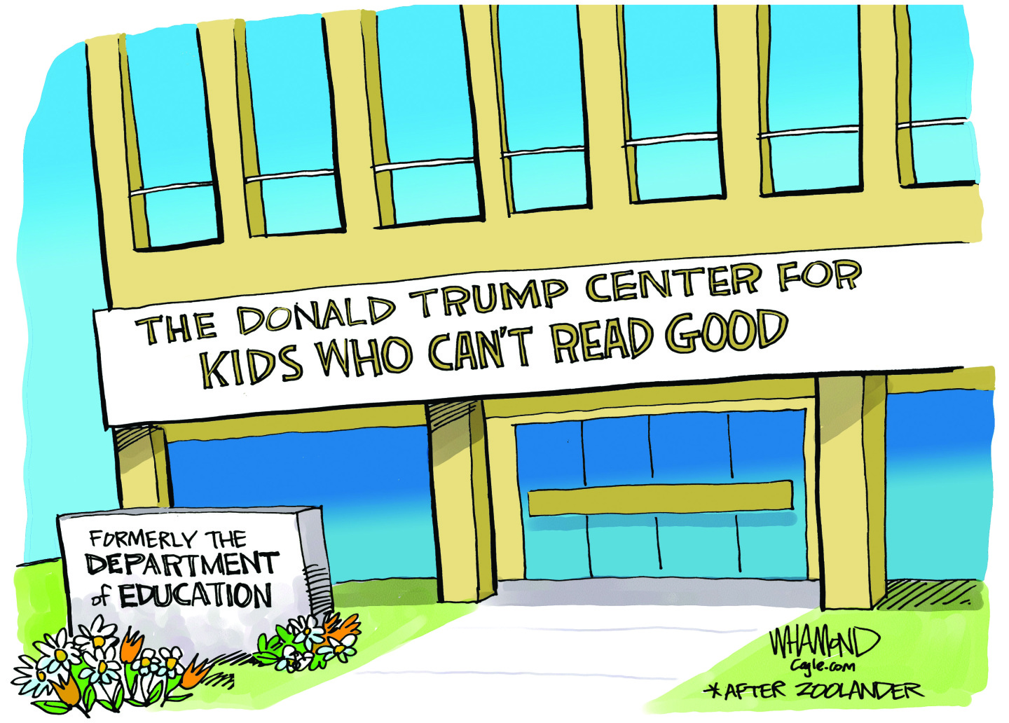 This political cartoon shows the outside of a building that was formerly the Department of Education building. It has been renamed to “The Donald Trump Center for Kids Who Can’t Read Good.”