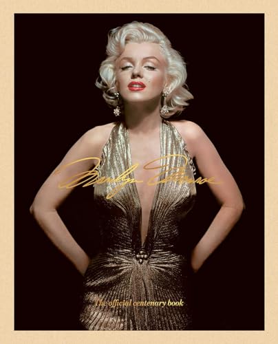 Marilyn Monroe 100: the Official Centenary Book (the Marilyn Monroe Collection)
