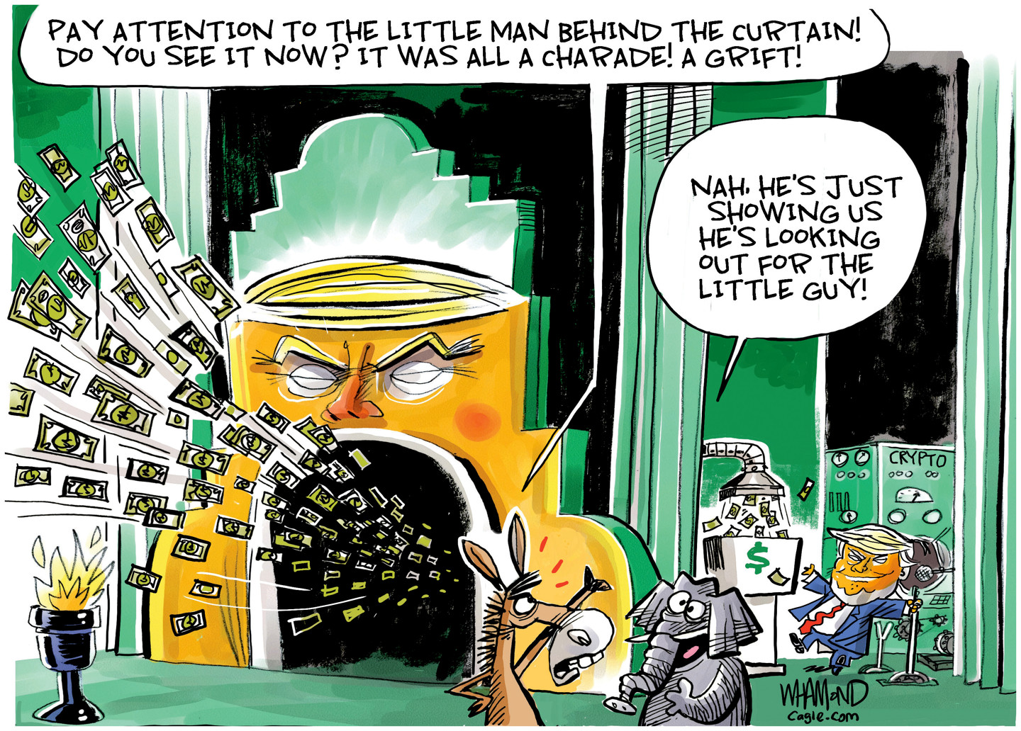 A donkey and an elephant stand before a giant Donald Trump mouth that resembles the wizard&amp;rsquo;s lair in The Wizard of Oz. The mouth is sucking in cash and delivering it to Trump, who is behind the curtain. The donkey says &amp;ldquo;Pay attention to the little man behind the curtain! Do you see it now? It was all a charade! A grift!&amp;rdquo; The elephant responds, &amp;ldquo;Nah, he&amp;rsquo;s just showing us he&amp;rsquo;s looking out for the little guy!&amp;rdquo;
