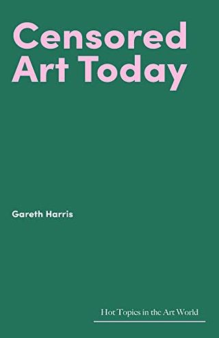 art books Censored Art Today (Hot Topics in the Art World)