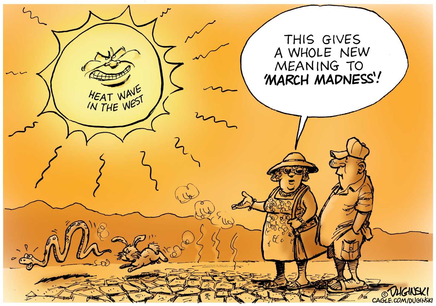 A woman and a man are outside in a scorched, baked landscape with the sun burning bright overhead. A snake and a rabbit are sweating and smoking. The sun is labeled &amp;ldquo;Heat wave in the west.&amp;rdquo; The woman says, &amp;ldquo;This gives a whole new meaning to &amp;lsquo;March Madness&amp;rsquo;!&amp;rdquo;