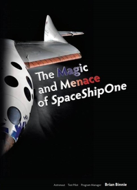 The Magic and Menace of SpaceShipOne by Brian Binnie: $55 at Amazon.