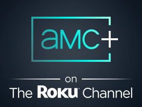 AMC+ with Ads Launches as a Premium Subscription on The Roku Channel ...