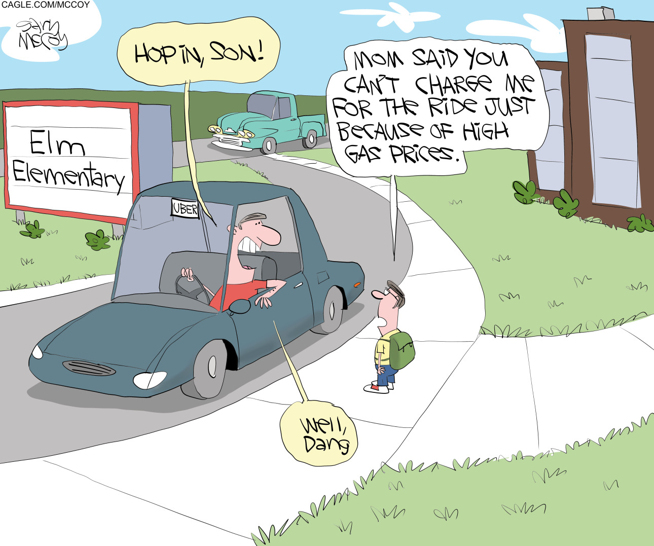 A father drives a car with an Uber sign and picks up his son at elementary school. The dad says, &amp;quot;Hop in, son!&amp;quot; The son responds, &amp;quot;Mom said you can't charge me for the ride just because of high gas prices.&amp;quot; The father responds, &amp;quot;Well, dang.&amp;quot;