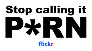 Flickr Stop Calling it Porn