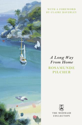 A Long Way From Home: a Gorgeously Escapist and Page-Turning Romance Set in 1960s Spain. Introduced by Claire Daverley (the Mermaid Collection)