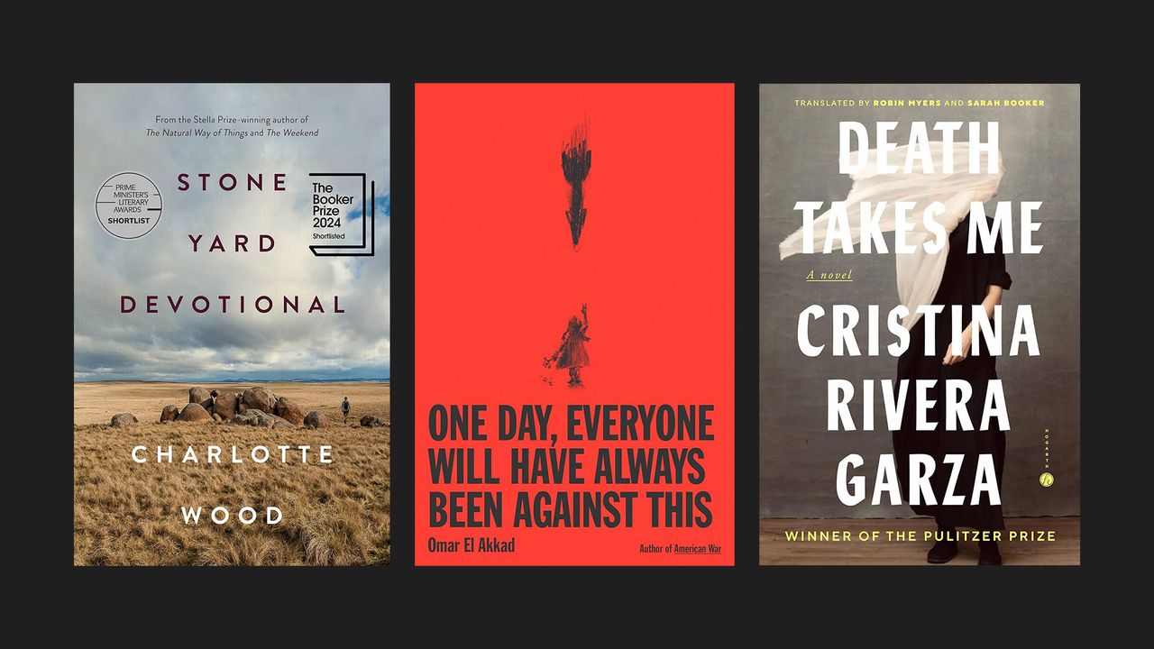 Book covers for &#039;Stone Yard Devotional&#039; by Charlotte Wood, &#039;One Day, Everyone Will Have Always Been Against This&#039; by Omar El Akkad, and &#039;Death Takes Me&#039; by Cristina Rivera Garza; trans. by Robin Myers and Sarah Booker