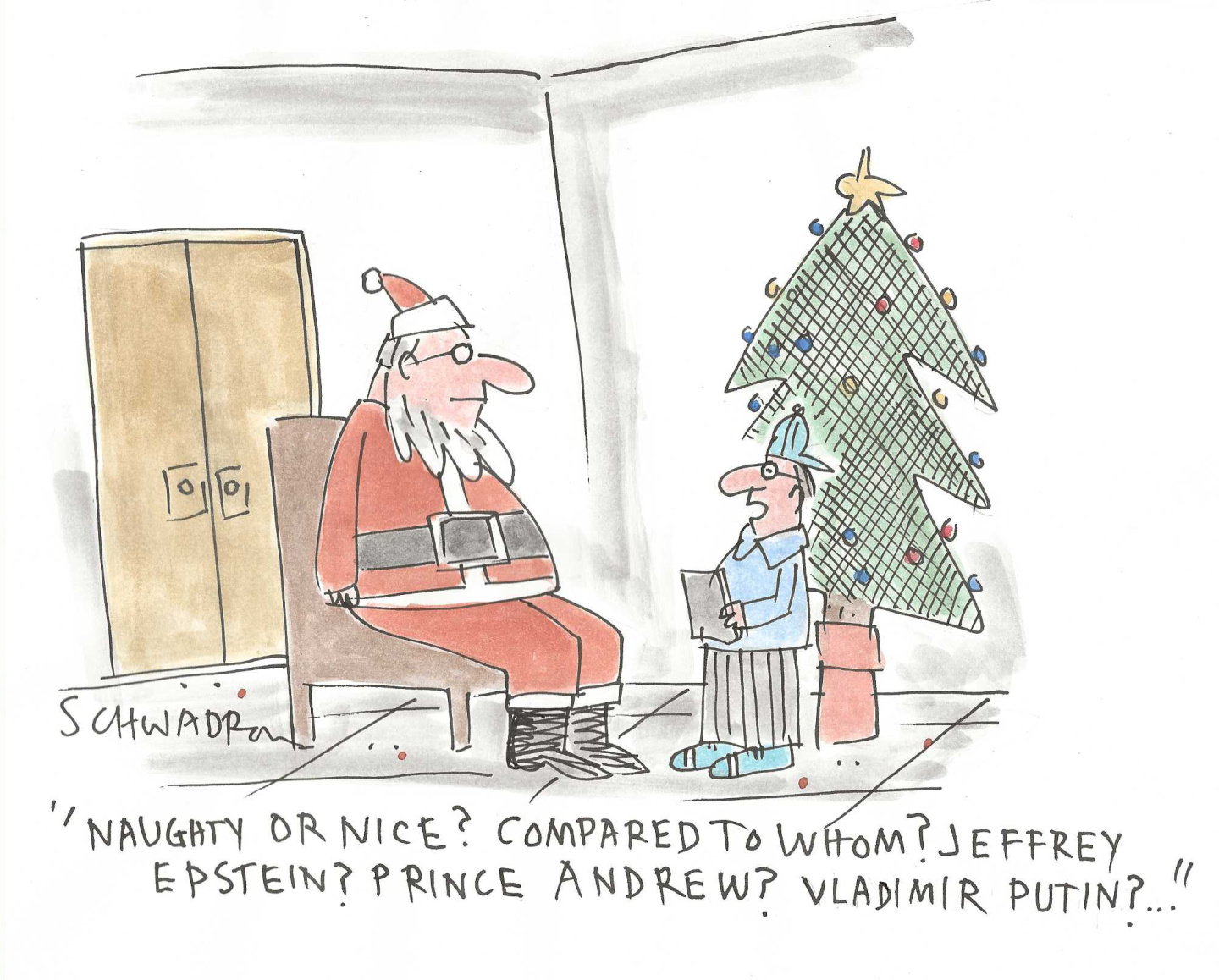 A boy talks to Santa in this cartoon. The boy says, &amp;ldquo;Naughty or nice? Compared to whom? Jeffrey Epstein? Prince Andrew? Vladimir Putin?&amp;rdquo;
