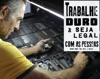 Cláudio of São Paolo printer Grafica Fidalga composing the type for Anthony Burrill’s Work Hard & Be Cool With The People poster