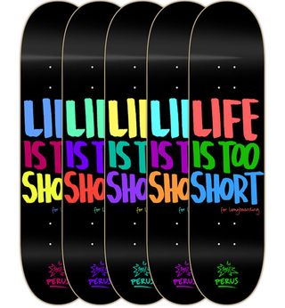 Skateboard designs: Life is too short
