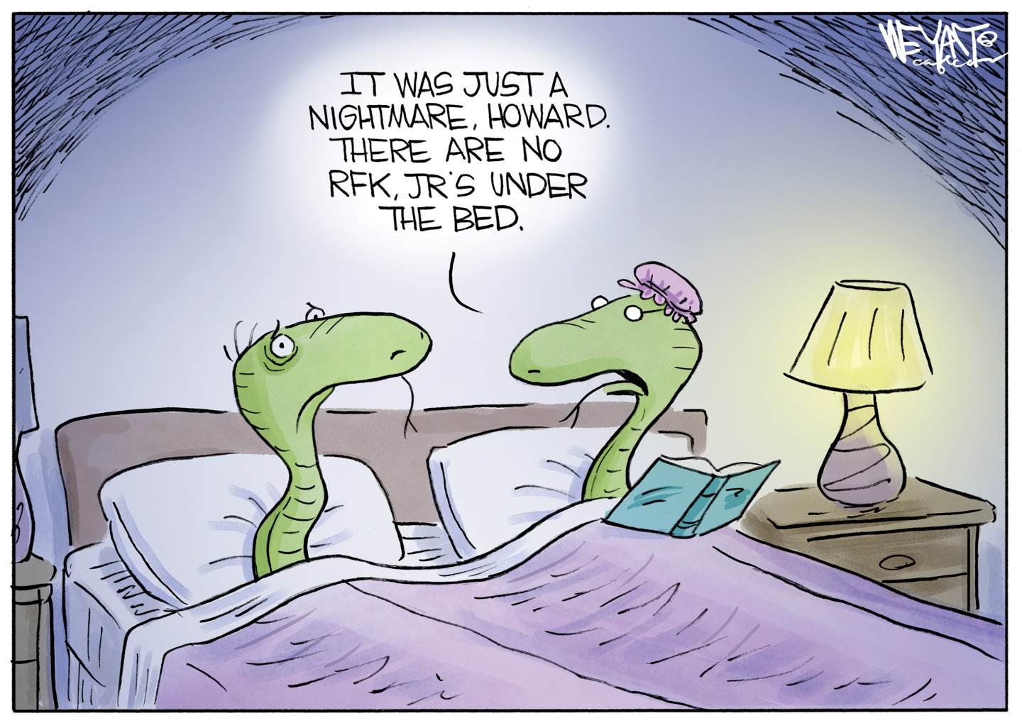 Two snakes are in bed with each other. The female is reading a book and turns to speak to her husband, who has just woken up. She says, &amp;ldquo;It was just a nightmare, Howard. There are no RFK. Jr&amp;rsquo;s under the bed.&amp;rdquo;