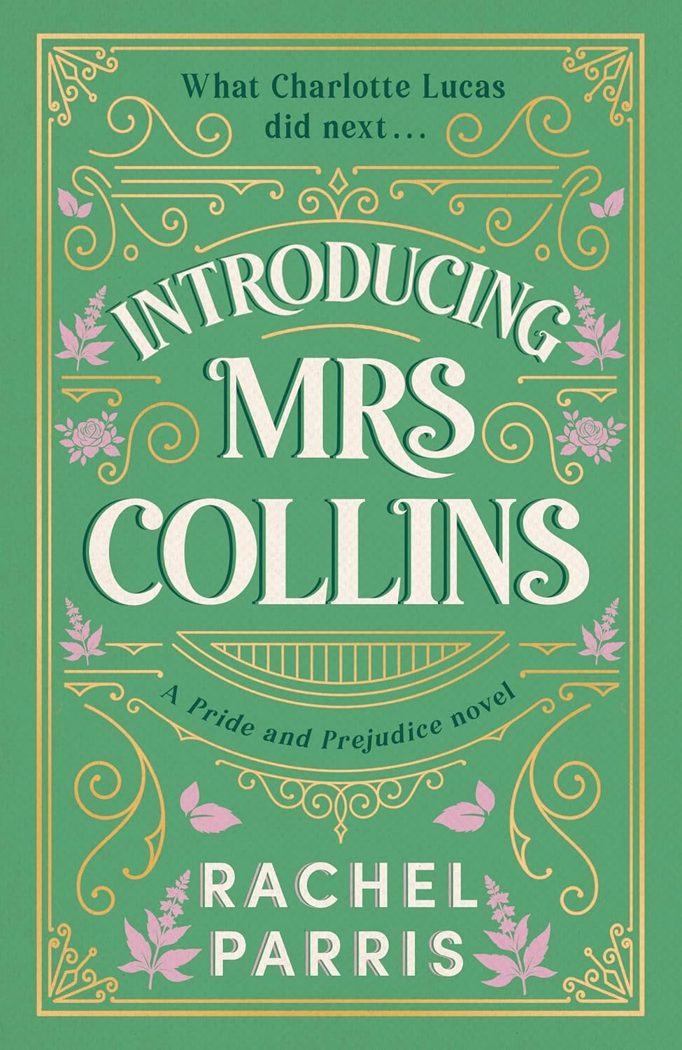 Introducing Mrs Collins: a Pride and Prejudice Sequel Telling the Story of What Charlotte Lucas Did Next....