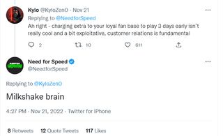 The official Need for Speed Twitter account, in response to a complaint: "Milkshake brain"