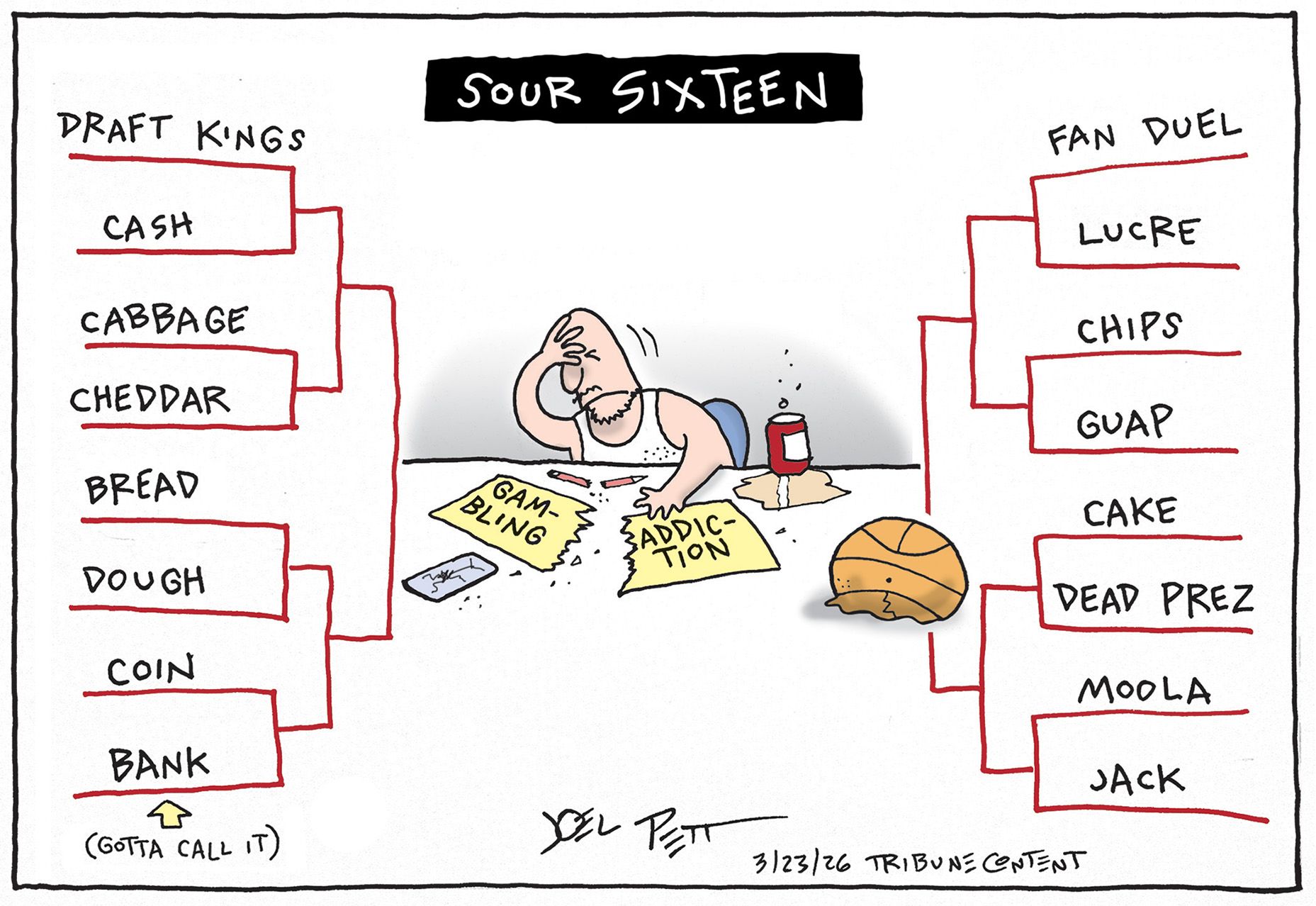 
                                This cartoon is titled “Sour Sixteen” and depicts a distraught man with a gambling addiction in the middle of a March Madness style bracket. Instead of teams, the bracket contains things like “Draft Kings” “Cash” “Bread” “Coin” “Bank” and “Fan Duel”. 
                            