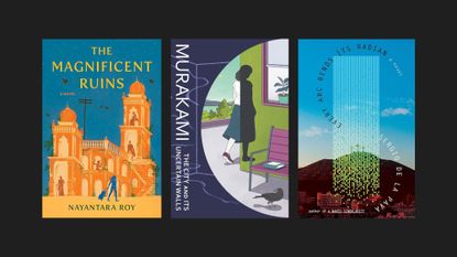 Book covers of &#039;The Magnificent Ruins&#039; by Nayantara Roy, &#039;The City and Its Uncertain Walls&#039; by Haruki Murakami, and &#039;Every Arc Bends Its Radian&#039; by Sergio De La Pava