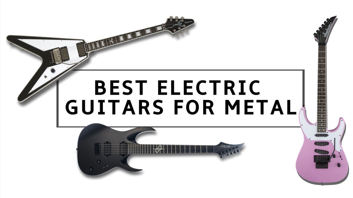The 10 best electric guitars for metal the most hellraising axes from