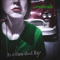 Lemonheads - It’s A Shame About Ray (Fire Records)