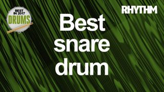 What is the best snare drum of 2017?