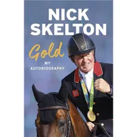 Gold – Nick Skelton Gold – Nick Skelton