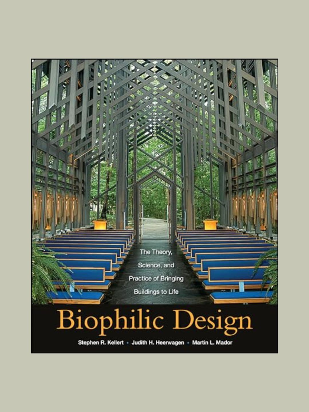 Wiley, Biophilic Design: The Theory, Science and Practice of Bringing Buildings to Life
