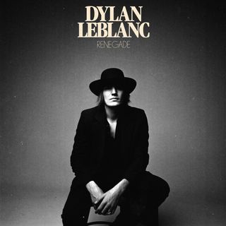Dylan LeBlanc's fourth album, 'Renegade'
