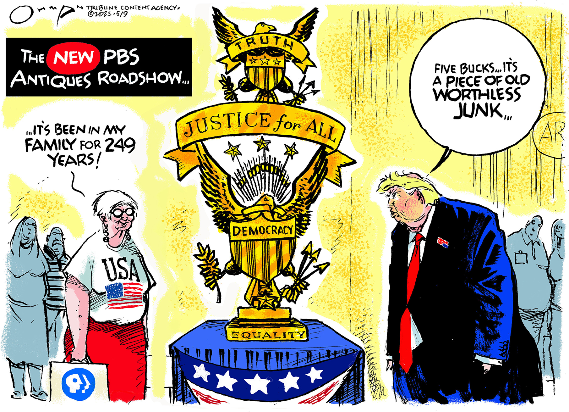 This editorial cartoon depicts a scene from "The New PBS Antiques Roadshow..." A woman wearing a "USA" shirt presents a golden eagle statue to Donald Trump. The statue has labels reading "TRUTH," "JUSTICE for ALL," "DEMOCRACY," and "EQUALITY." The woman says the statue has been in her family for 249 years. Trump looks at the statue dismissively and says, "FIVE Bucks... IT'S A PIECE OF OLD WORTHLESS JUNK..."