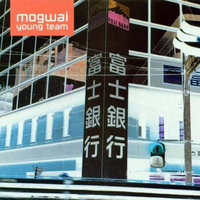 Mogwai - Mogwai Young Team (Chemikal Underground, 1997)