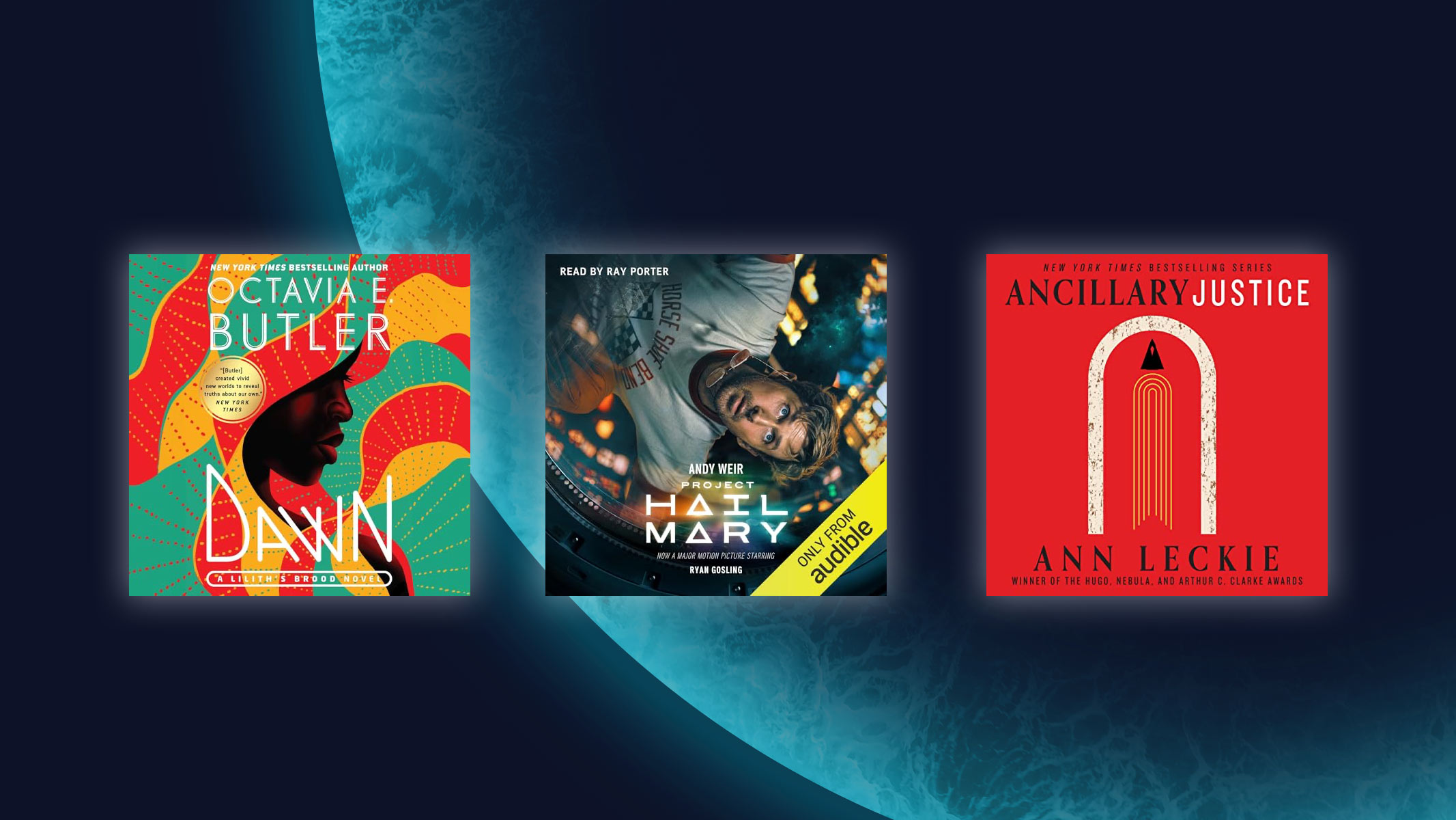 The audiobook covers for Dawn by Octavia E. Butler, Project Hail Mary by Andy Weir and Ancillary Justice by Ann Leckie against a blue planet background. 
