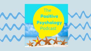 Positive Psychology podcast, one of the best mental health podcasts