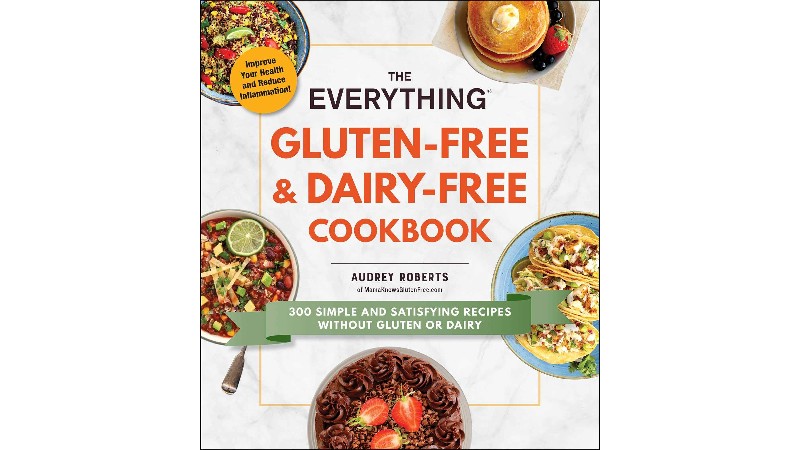 The Everything Gluten-Free &amp;amp; Dairy-Free Cookbook: 300 Simple and Satisfying Recipes without Gluten or Dairy