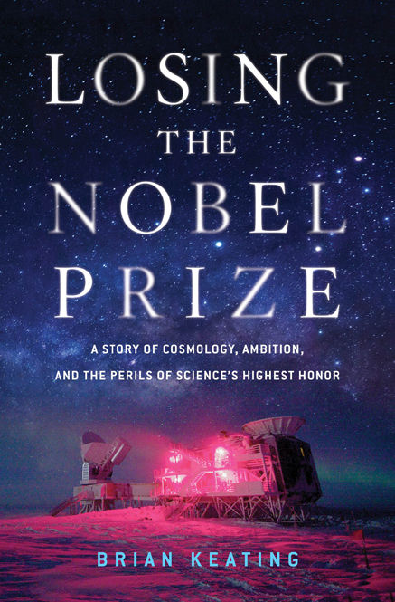 &quot;Losing the Nobel Prize&quot;, by Brian Keating