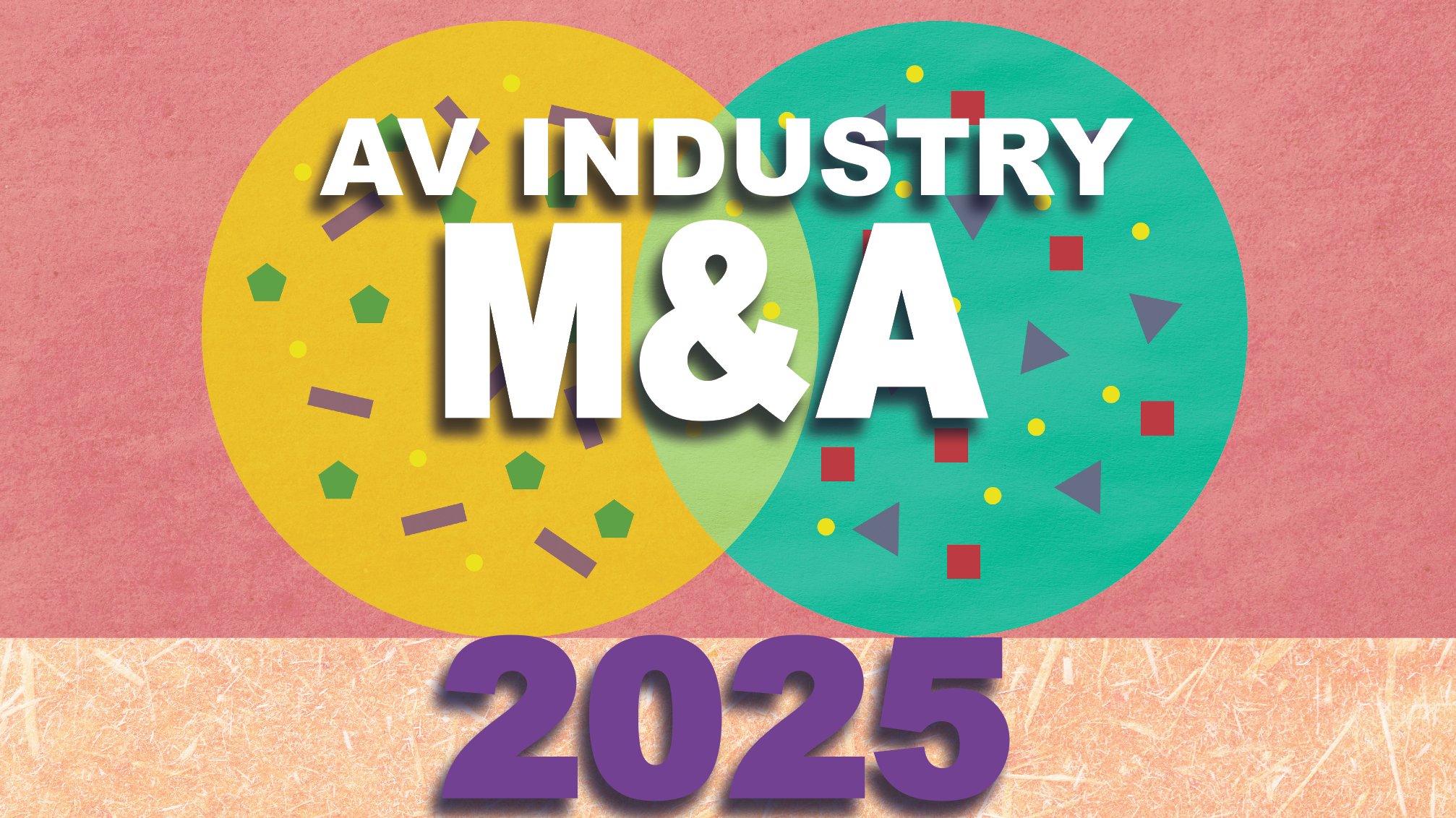 2025&#039;s AV/IT Industry Mergers, Acquisitions, and Other Significant Announcements 