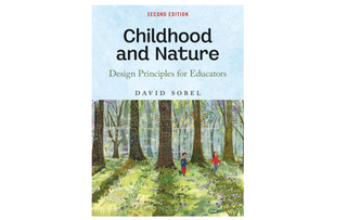 The cover of David Sobel's book: "Childhood and Nature: Design Principles for Educators."