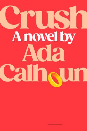 crush by ada calhoun book cover with the title against a red backdrop and a wedding ring for an o