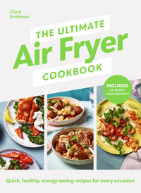 2. The Ultimate Air Fryer Cookbook: Quick, healthy, energy-saving recipes using UK measurements
Available in hardback and Kindle Edition
This versatile cookbook features over 80 different recipes from chocolate chip cookies to turkey meatballs to butternut squash sliders. A highly rated cookbook among Amazon shoppers with over 60% of shoppers giving it 5 stars. The air fryer cookbook has also been named The Sunday Times No.2 Bestseller.