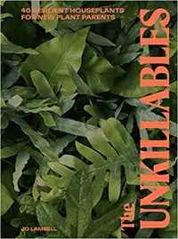 The Unkillables: 40 resilient house plants for new plant parents, available at Amazon