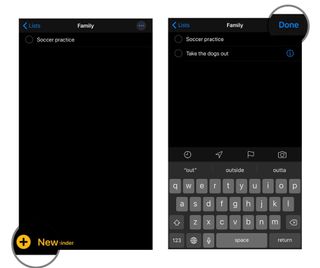 Add tasks: Tap the New Reminder button to add a reminder. It's the plus sign on the left, Tap Done once you've added your reminder.