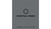 Cocktail Codex: Fundamentals, Formulas, Evolutions