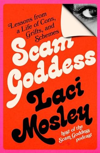 Scam Goddess: Lessons From a Life of Cons, Grifts, and Schemes book cover