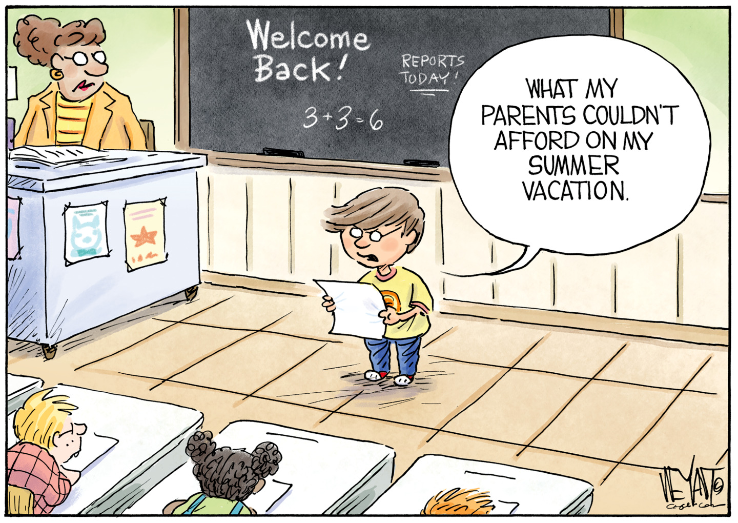 A young boy is in a classroom on the first day of school. He tells the class what he did during his summer vacation and says, &amp;ldquo;What my parents couldn&amp;rsquo;t afford on my summer vacation.&amp;rdquo;