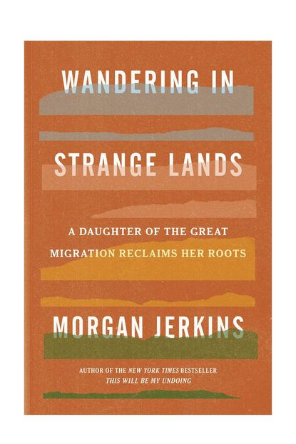 'Wandering in Strange Lands' By Morgan Jerkins