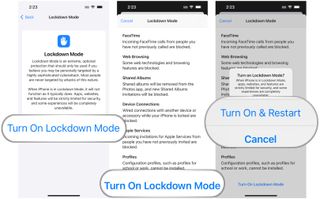 Enable Lockdown Mode: Tap Turn on Lockdown Mode, confirm you want to Turn On Lockdown Mode, then either tap Turn On & Restart or Cancel if you change your mind