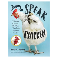 How to Speak Chicken: Why Your Chickens Do What They Do &amp; Say What They Say by Melissa Caughey | £9.55 on Amazon