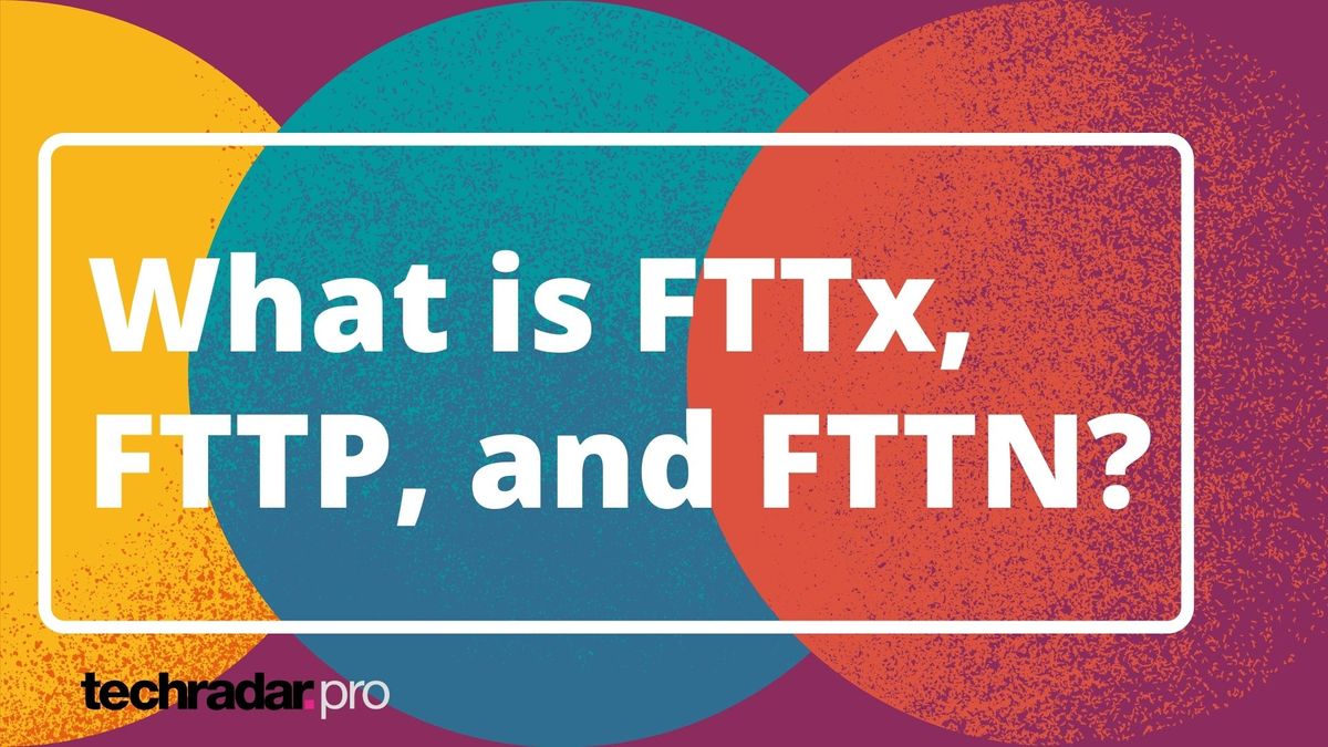 O que é FTTx, FTTP e FTTN?
