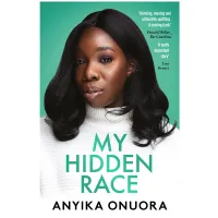 My Hidden Race by Anyika Onuora
