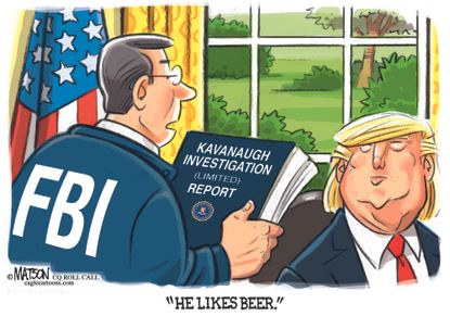 Political cartoon U.S. FBI investigation Brett Kavanaugh Supreme Court Trump beer