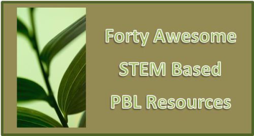 Connecting PBL and STEM… 40 Free Engaging Resources To Use In The Classroom by Michael Gorman