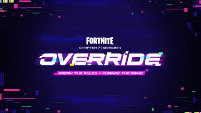 Fortnite Season 4 in Chapter 7, named Override