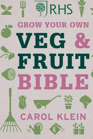 RHS Grow Your Own Veg & Fruit Bible by Carol Klein