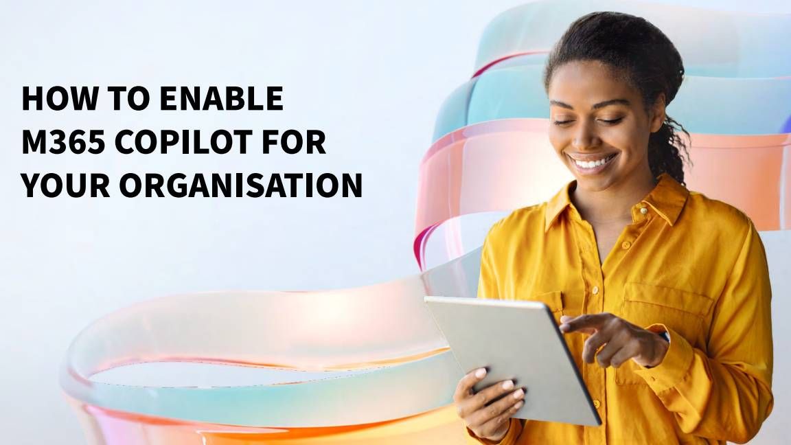 How to enable M365 Copilot for your organisation